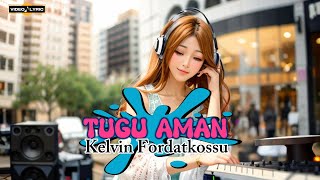 Kelvin Fordatkossu - TUGU AMAN (VIDEO LYRIC MUSIC)