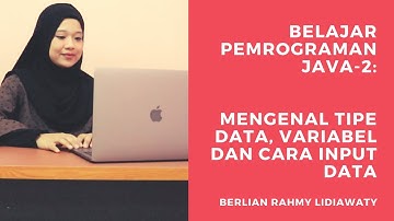 Belajar Pemrograman Java2: Mengenal Tipe Data, Variabel dan Cara Input Data | Tutorial Berlian