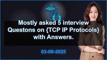5 TCP IP Protocols interview QA (2025 Edition) | 2025-09-03 02:57 PM