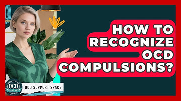 How To Recognize OCD Compulsions? - OCD Support Space