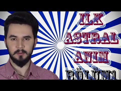 BAŞKA BİR DÜNYA! İLK DENEYİM! (Astral Seyahat)