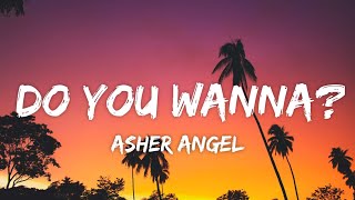 Asher Angel - Do You Wanna? (Lyrics)