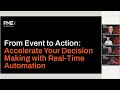 From event to action accelerate your decision making with realtime automation