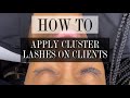 How to: Apply Individual cluster lashes on a client