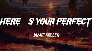 Jamie Miller - Here's Your Perfect (Lyrics)