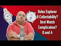 Rolex Explorer II Collectability? Best Watch Complication ? Q and A