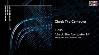 Check The Computer  - 1985 (Taken From The Ep Check The Computer - Remastered)