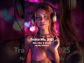 UPLIFTING TRANCE MIX. Subscribe 🔔 #trancemix #trance2025 #trance #dj #trancemusic #deepflowmusic