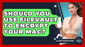 Should You Use FileVault To Encrypt Your Mac? - All About Operating Systems