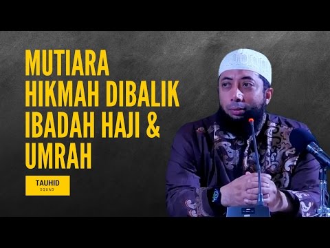 Mutiara Hikmah Dibalik Ibadah Haji & Umrah - Ustadz Khalid Basalamah