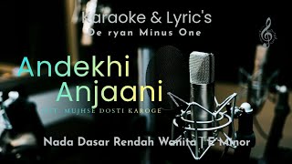 Andekhi Anjaani | Karaoke | Nada Rendah Wanita | E Minor