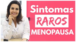 10 Sintomas da MENOPAUSA Diferentes, o #8 quase ninguém reconhece.