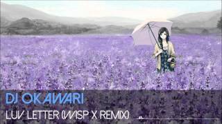 DJ Okawari - Luv Letter (Wisp X Remix)