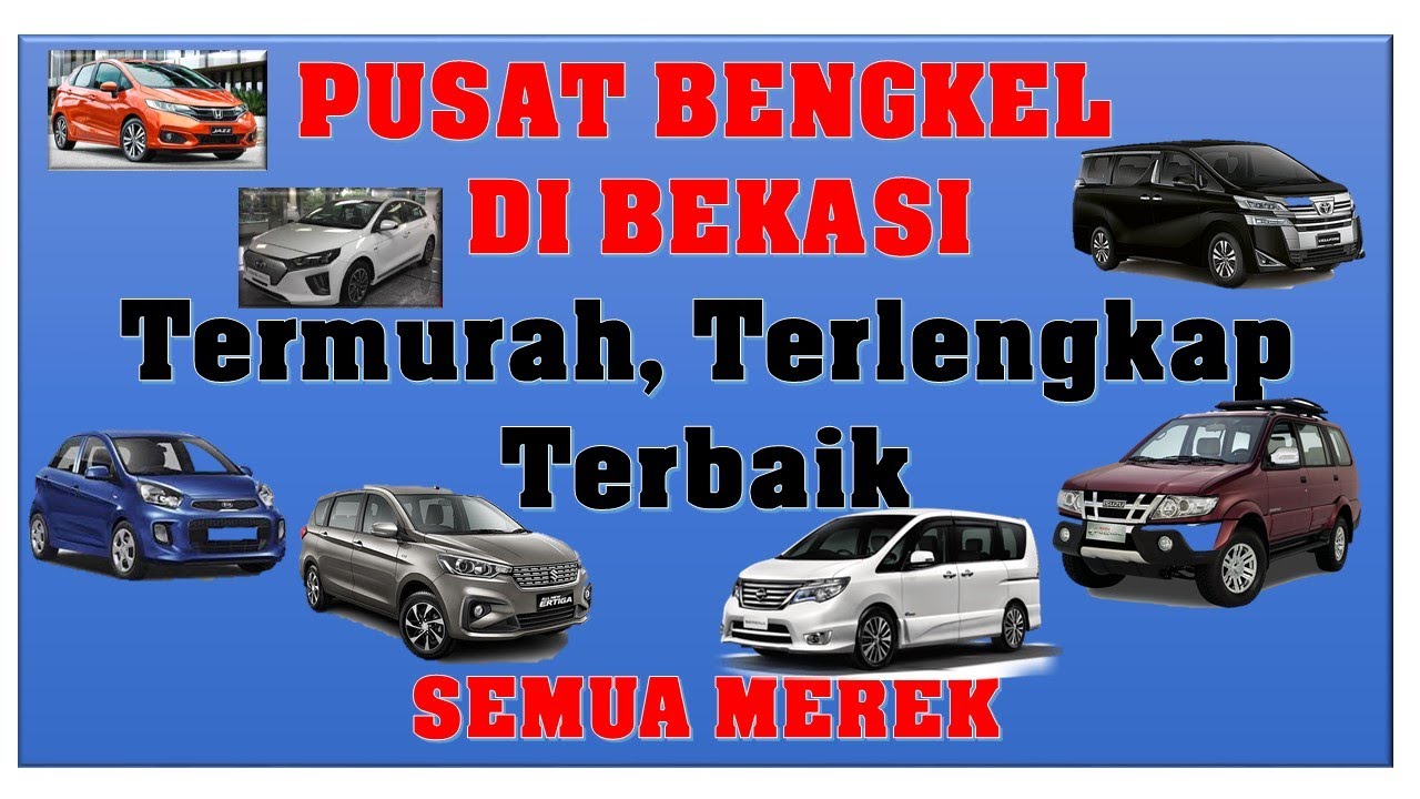  BENGKEL  MOBIL  TERMURAH TERLENGKAP DAN TERBAIK DI BEKASI  