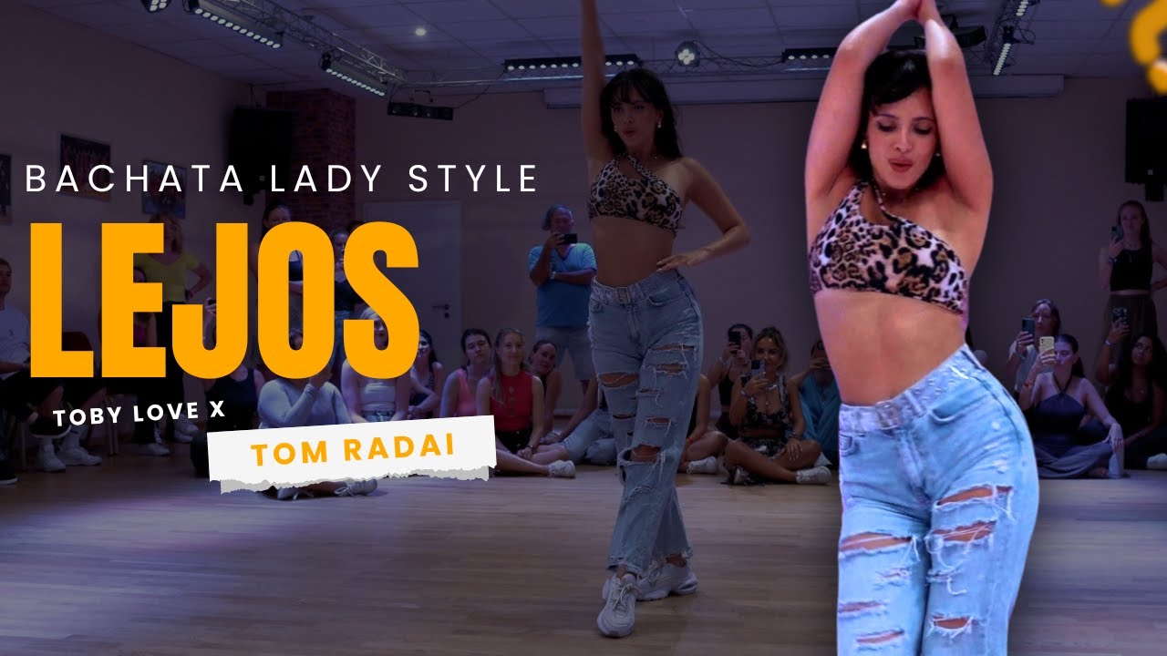 Lejos toby love | Tom Lady style Bachata