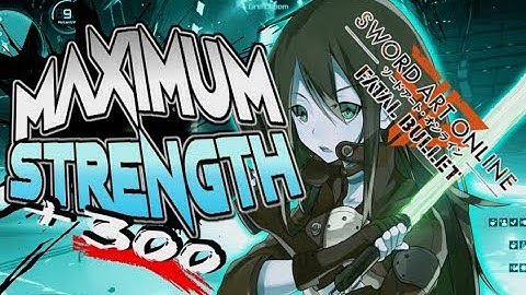 MAX STRENGTH: PHOTON SWORD! SAO: Fatal Bullet Game Play