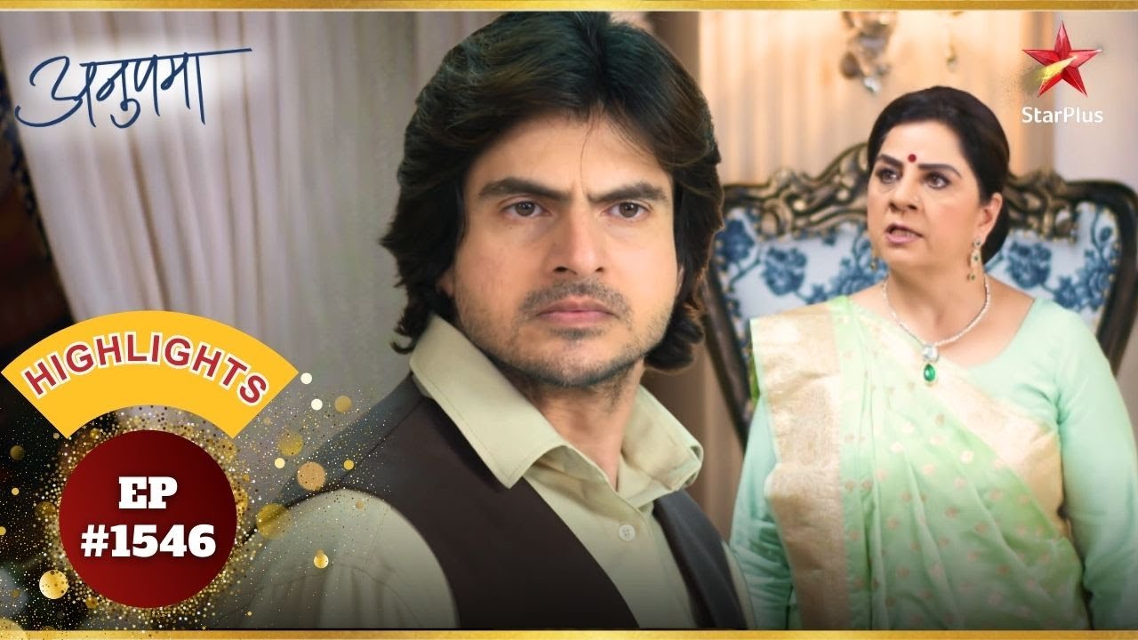 Baa Ne Lagaaya Parag Par Ilzaam! | Ep.1546 | Highlights | Anupama | Mon-Sun | 10PM