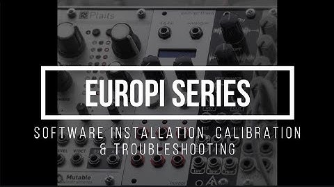 EuroPi Series | Software installation, troubleshooting and calibration
