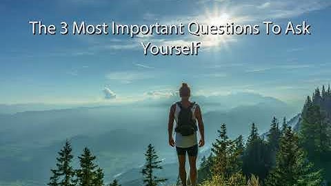The 3 Most Important Questions To Ask Yourself (Inspired by Mindvalley Academy)