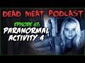 Paranormal Activity 4 (Dead Meat Podcast #67)