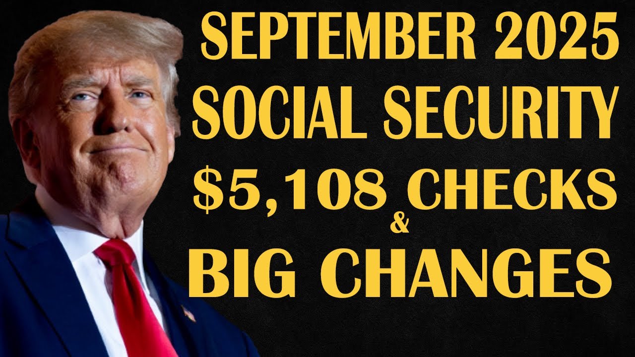 "September 2025 Social Security Payments | $5,108 Checks & Important Updates"