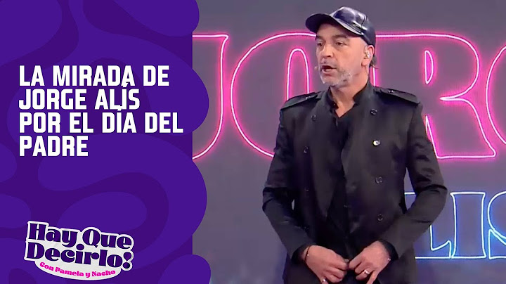 La mirada de Jorge Alís por el día del padre | Hay que decirlo Prime