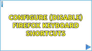 Configure (disable) FireFox keyboard shortcuts