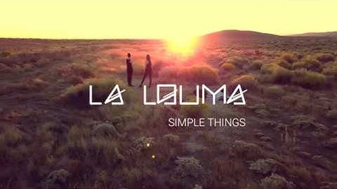 La Louma - Simple Things (Official Video)