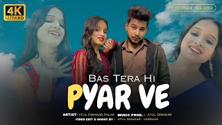 Bas Tera Hi Pyar Ve Atul Diwakar , Palak Official Official Music Video Prod. - Adbs Studio