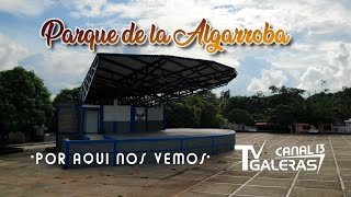 Parque de la Algarroba - #Galeras | #PorAquíNosVemos