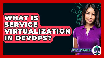 What Is Service Virtualization In DevOps? - Next LVL Programming