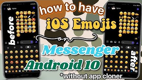 Get iOS Emojis on Messenger Android 10 (without using app cloner)