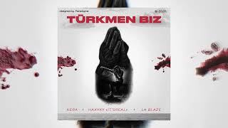 Itreal Hakyky Ft Kera Ft La Blaze - Türkmen Biz