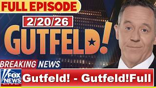 Gutfeld! 2/20/26 Greg Gutfeld FULL END SHOW | ᗷᖇEᗩKIᑎG ᑎEᗯS Tᖇᑌᗰᑭ February 20, 2026
