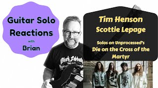 GUITAR SOLO REACTIONS ~TIM & SCOTTIE/UNPROCESSED ~ Solos on Die on the Cross of the Martyr