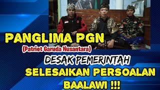 Panglima PGN Wanti2 Jika Persoalan Baalawi Tak Diselesaikan !! Kami Akan Bergerak !!