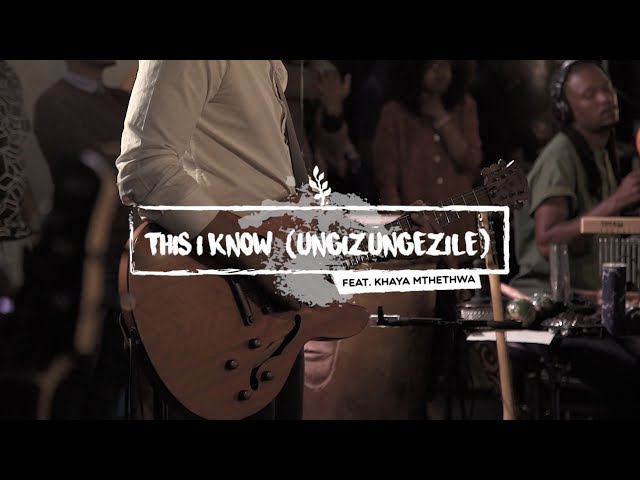 This I Know (Ungizungezile)[ft Khaya Mthethwa] // We Will Worship class=
