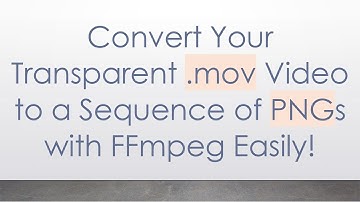 Convert Your Transparent .mov Video to a Sequence of PNGs with FFmpeg Easily!