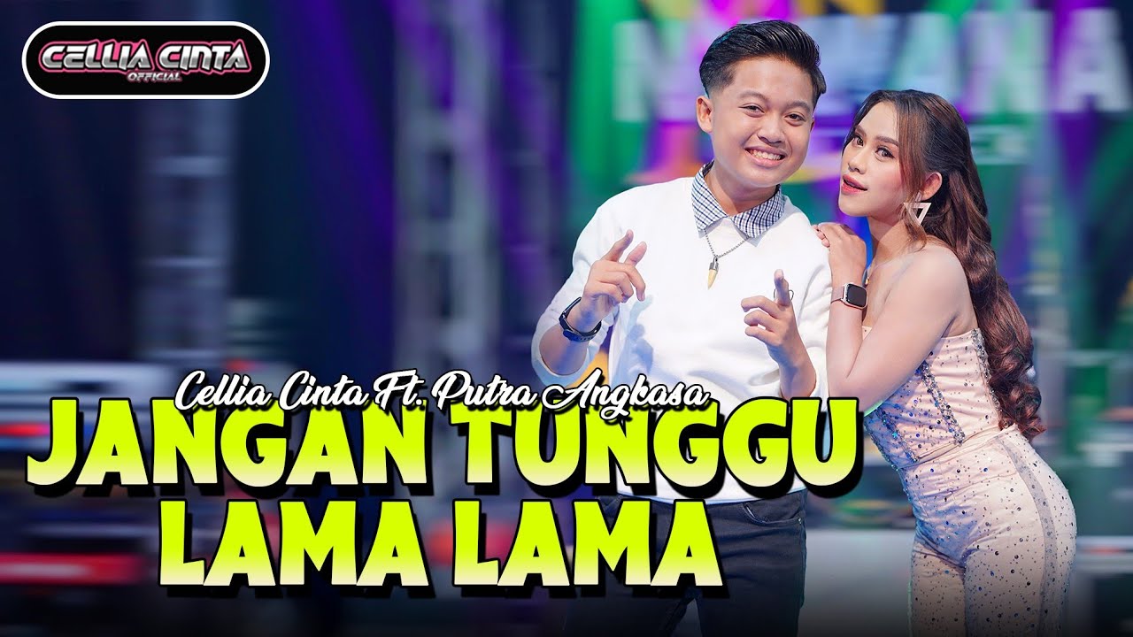 JANGAN TUNGGU LAMA LAMA   CELLIA CINTA FT  PUTRA ANGKASA | OM NIRWANA  | Official Music Live