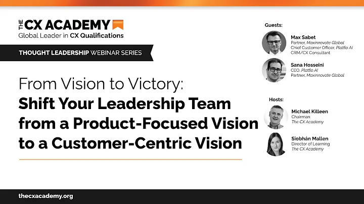 Shift Your Leadership Team from a Product-Focused Vision to a Customer-Centric Vision