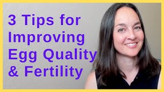 3 Tips for Improving Egg Quality and Fertility