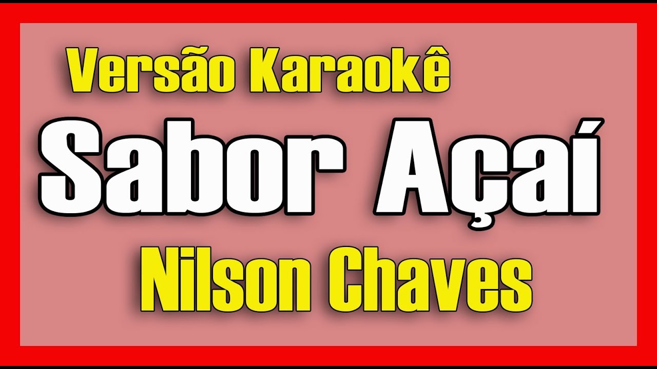 Sabor Açaí - Nilson Chaves - Karaokê