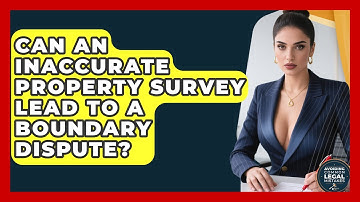 Can An Inaccurate Property Survey Lead To A Boundary Dispute? - Avoiding Common Legal Mistakes