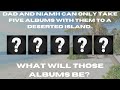 What Five Albums would Niamh and Dad Take To a Deserted Island?