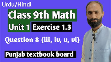 Unit 1 Exercise 1.3 Question 8(iii, iv, v, vi) -9th Class Mathematics Unit 1 E.X 1.3 Q 8