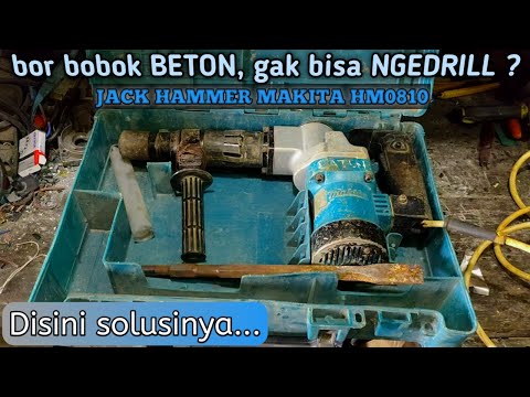 CARA ATASI JACK HAMMER GAK BERTENAGA / GAK NGEDRILL - bor bobok beton || MAKITA HM0810