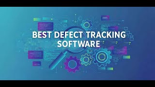 Lecture 5 - Best Defect Tracking Software Tools