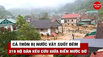 Cả thôn bị nước vây suốt đêm, 319 hộ dân kêu cứu giữa biển nước dữ