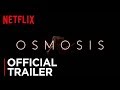 Osmosis  official trailer  netflix