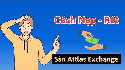 Cách Nạp Tiền và Rút Tiền Trên Sàn ATX | Kiếm Tiền Online 2025